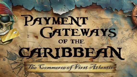 Payment Gateways of the Caribbean- FAC